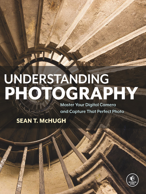 Title details for Understanding Photography by Sean T. McHugh - Available